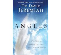 Angels: Who They Are and How They Help--What the Bible Reveals