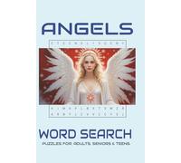 Angels Word Puzzle Book: Word Searches with Easy-to-Read Print about Angels, Spiritual Heavenly or Spiritual entities, Religious, Non-Religious and ... Gift for Vacations, Holidays and Escapism.