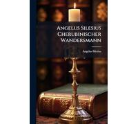 Angelus Silesius Cherubinischer Wandersmann