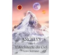 ANGELYS: Tome 1 L'Architecte du Ciel
