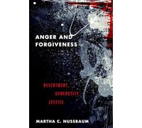 Anger and Forgiveness: Resentment, Generosity, Justice