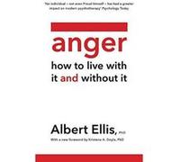 Anger: How to Live With and Without It
