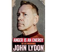 Anger is an Energy: My Life Uncensored