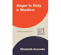 Anger is Only a Shadow: From the Carnegie-winning author of THE POET X