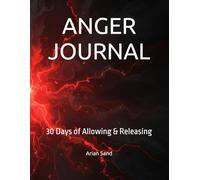 ANGER JOURNAL: 30 Days of Allowing & Releasing