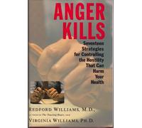 Anger Kills: Seventeen Strategies for Controlling the Hostility That Can Harm Your Health