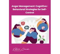Anger Management: Cognitive-Behavioral Strategies for Self-Control