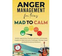 Anger Management for Teens Mad to Calm