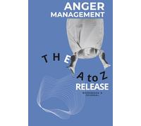 Anger Management The A to Z Release Workbook & Journal: Guided Therapeutic Exercises and Trackers for Tension | Emotional Management Psychology, ... Coaches, Therapists, and Psychologists
