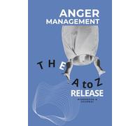 Anger Management The A to Z Release Workbook & Journal: Guided Therapeutic Exercises and Trackers for Tension | Emotional Management Psychology, ... Coaches, Therapists, and Psychologists