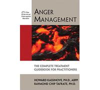 Anger Management: The Complete Treatment Guidebook for Practitioners
