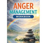 ANGER MANAGEMENT WORKBOOK: A Calm Guide to Understanding Triggers, Regulating Emotions, and Responding with Clarity