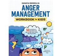 Anger Management Workbook for Kids by Samantha Snowden Samantha Snowden Foreword by Andrew Hill (Auteur)