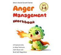 Anger Management Workbook for Kids: Temper Flares, Big Feelings, Feeling Mad - Calm Down, Stay Calm, Self-Regulation Skills, Social-Emotional Coping, Stop Tantrums & Practical Meltdown Activities