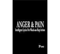 Anger & Pain: Intelligent Lyrics For Wack-ass Rap Artists