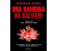 Angeri, R: Una Bambina Da Salvare. Il Coraggio Di Una Donna