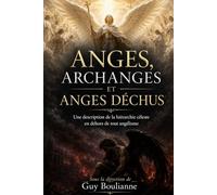 Anges, Archanges et Anges déchus: Une description de la hiérarchie céleste en dehors de tout angélisme
