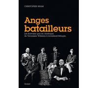 Anges batailleurs: Les écrivains gays en Amérique, de Tennessee Williams à Armistead Maupin