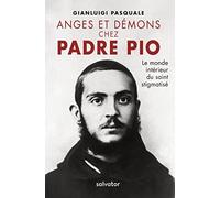 ANGES ET DÉMONS CHEZ PADRE PIO. Le monde intérieur du saint stigmatisé