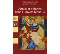 Anges et demons dans l'univers biblique: ANTHOLOGIE PRESENTEE PAR JULIE FORESTIER