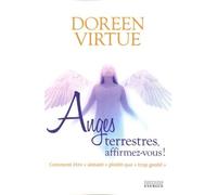 Anges terrestres, affirmez-vous ! Comment être aimant plutôt que trop gentil - Doreen Virtue - Exergue - broché - Essai