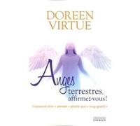 Anges terrestres, affirmez-vous ! Doreen Virtue (Auteur), Jo-Ann Dussault (Traduction)