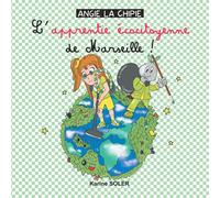 ANGIE LA CHIPIE L apprentie ecocitoyenne de Marseille !