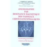 ANGIOGRAPHIE PAR RESONANCE MAGNETIQUE DES VAISSEAUX CERVIVO ENCEPHALIQUES (0000)