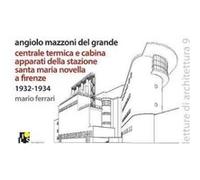 Angiolo Mazzoni del Grande Heating plant and main control cabin of the Santa Maria Novella Railway station in Florence 19321934 by Mario Ferrari Mario Ferrari (Auteur)