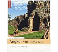 Angkor VIIIe-XXIe siècles: Mémoire et identité khmères
