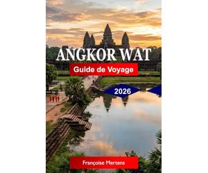 Angkor Wat Guide de voyage 2026: Découvrez d'anciens temples khmers, des ruines sacrées, des merveilles couvertes de jungle, des vues au lever du soleil et l'héritage intemporel du Cambodge