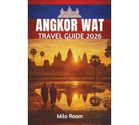 Angkor Wat Travel Guide 2026: Explore Majestic Stone Temples, Sunrise Reflections, and the Living Legacy of Khmer Civilization