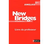 Anglais 1e New Bridges: Livre du professeur, programme 2011
