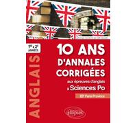 Anglais 1re Et 2e Années 10 Ans D'annales Corrigées Aux Épreuves D'anglais À Sciences Po - Iep Paris-Province