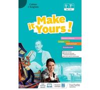 Anglais 1re/Tle B1 / C1 Make It Yours - Cahier Élève