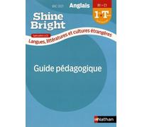 Anglais 1re-Tle B1>C1 Shine Bright Spécialité Llce - Guide Pédagogique - Edition 2020