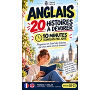 ANGLAIS 20 Histoires a dévorer 10 minutes par jour: Progressez en lisant des histoires que vous aurez envie de terminer !