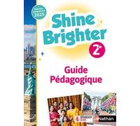Anglais 2de A2+>B1+ Shine Brighter - Guide Pédagogique