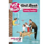 Anglais 2de A2+/B1+ Unit Book Hit The Road ! - Evolving Families ? Cahier Séquence (Axe 2 : Vivre Entre Générations)