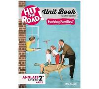 Anglais 2de A2+/B1+ Unit Book Hit The Road ! - Evolving Families ? Cahier Séquence (Axe 2 : Vivre Entre Générations)