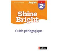 Anglais 2de B1 Shine Bright - Guide Pédagogique - Edition 2019