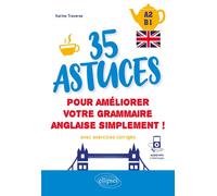 Anglais - 35 astuces pour améliorer votre grammaire simplement ! A2-B1 (avec exercices corrigés et fichiers audio) - Karine Traverse - Ellipses - broché - Méthode de langue