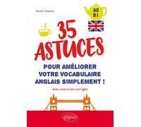 Anglais. 35 astuces pour améliorer votre vocabulaire simplement ! (A2-B1) (avec exercices corrigés) - Karine Traverse - Ellipses - broché - Méthode de langue