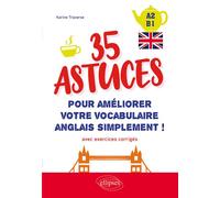 Anglais. 35 astuces pour améliorer votre vocabulaire simplement ! (avec exercices corrigés) [A2-B1] Avec exercices corrigés - Karine Traverse - Ellipses - broché - Méthode de langue