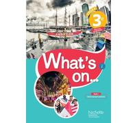 Anglais 3e Cycle 4 A2 B1 What's On - Livre De L'élève