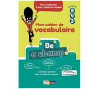 Anglais 5e 4e 3e Cycle 4 Be A Champ! - Mon Cahier De Vocabulaire