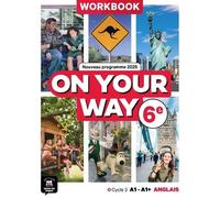 Anglais 6e A1-A1+ On Your Way - Workbook