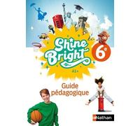 Anglais 6e A1+ Shine Bright - Guide Pédagogique - Edition 2025