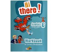 Anglais 6e Hi There! Palier 1 Année 1 A1/A1+ - Workbook