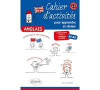 Anglais, Cahier d'activités pour apprendre et réviser: Activités basées sur les 5 compétences du CECRL, A1-A2